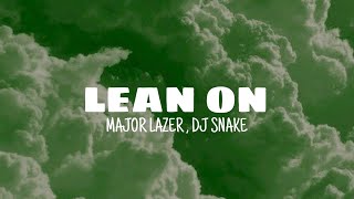 Lean on  Major Lazer  Dj Snake lyrics [upl. by Uranie252]