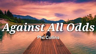 Phil Collins  Against All Odds Lyrics [upl. by Benjie950]