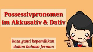 Deutsch Lernen  Possessivpronomen  KATA GANTI KEPEMILIKAN dalam bahasa Jerman  Akkusativ amp Dativ [upl. by Donall]