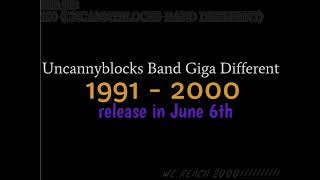 Uncannyblocks Band Giga Different 1991  2000 Trailer Not made for kids Read desc please [upl. by Aicert]