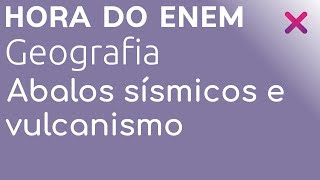 Abalos sísmicos e vulcanismo  Geografia  HORA DO ENEM [upl. by Krilov]