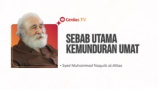 Sebab Utama Kemunduran Umat  Syed Muhammad Naquib Al Attas [upl. by Audette712]