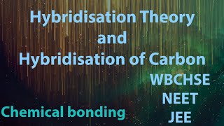 Hybridization theory and hybridization of carbon  Chemical bonding  WBCHSE  NEET  JEE chemistry [upl. by Talbott]