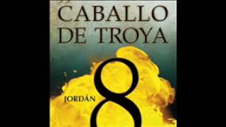 17 AUDIO LIBRO CABALLO DE TROYA 8 JORDAN PARTE 1 DE 2 [upl. by Normak]