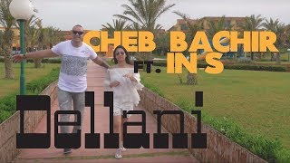 Cheb Bachir ft INS  Dellani Clip Officiel [upl. by Assen]