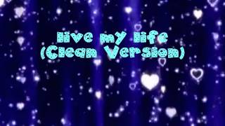 Live My Life Clean Version [upl. by Schmeltzer]