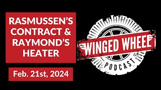 RASMUSSENS CONTRACT amp RAYMONDS HEATER  Winged Wheel Podcast  Feb 21st 2024 [upl. by Yssenhguahs]