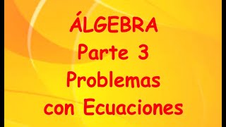 ÁLGEBRA TEMA Problemas con ecuaciones Parte 3 [upl. by Ehudd]