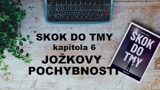 Audiokniha Skok do tmy kapitola 6 Joškovy pochybnosti [upl. by Fae]