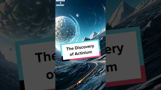 The Discovery of Actinium shorts [upl. by Nosniv]