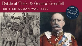 The Battle of Toski amp General Grenfell  BritishSudan War 1889 [upl. by Colon]