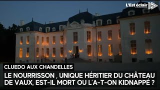 Un nourrisson mort ou kidnappé  Cest le scénario du Cluedo aux chandelles du château de Vaux [upl. by Dnalyag]