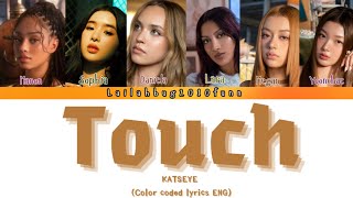 KATSEYE 캣츠아이Touch Color coded lyrics ENG [upl. by Peisch]