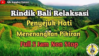 Rindik Bali Relaksasi Penyejuk Hati Menenangkan Pikiran  Full 5 Jam Non Stop [upl. by Postman]