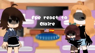 Fpe react to Claire  🇪🇦🇺🇸 [upl. by Anieral643]