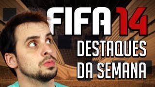 FIFA 14  DESTAQUES DA SEMANA [upl. by Aihsyn]