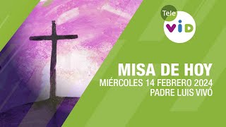 Misa de hoy ⛪ Miércoles de Ceniza 14 Febrero de 2024 Padre Luis Vivó TeleVID MisaDeHoy Misa [upl. by Pence14]