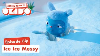 ICE ICE MESSY 🧊  Clip 🎬 Messy Goes To OKIDO  Cartoons For Kids [upl. by Ogden]