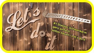 1 Stabiler Schwenkarm ganz einfach selber bauen  Let´s do it [upl. by Sladen404]