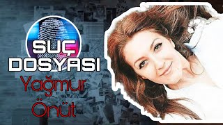 Suç Dosyası  Yağmur ÖNÜT  Kriminal [upl. by Zerk]