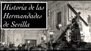 HISTORIA de las hermandades de la SEMANA SANTA de SEVILLA [upl. by Rokach]