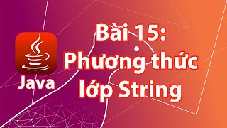 Java  15 Giới thiệu các phương thức của lớp String [upl. by Specht]