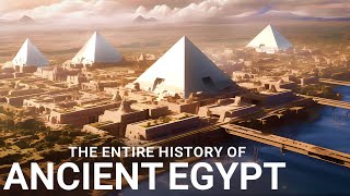 The ENTIRE History of Egypt  Ancient Civilizations Documentary [upl. by Tyrone85]