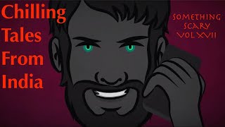 Chilling Tales From India  Something Scary Story Time  Volume XVII  Snarled [upl. by Harness887]