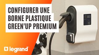 Configurer une borne plastique GREEN’UP PREMIUM Legrand pour recharger votre véhicule électrique [upl. by Neellok742]