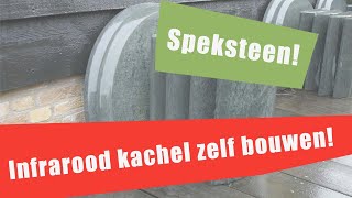 72 Infrarood kachel van speksteen zelf bouwen [upl. by Norahs]