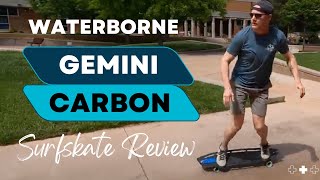 Waterborne Gemini Carbon Surfskate Review [upl. by Asyral]