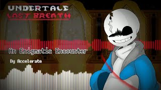 Undertale Last Breath  An Enigmatic Encounter v3  Accelerate Remix [upl. by Lange799]