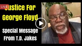 TD Jakes SPEECH ON GEORGE FLOYD EXPOSED Justice For George Floyd Special Message From TD Jakes [upl. by Daht]