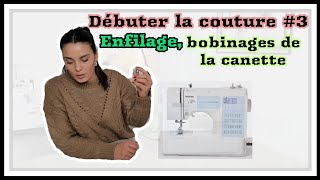 Débuter la couture n3 comment enfiler ça machine à coudre bobinage de canette remplacer laiguille [upl. by Reivaxe]