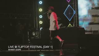 SHANTI DOPE LIVE  FLIPTOP FESTIVAL DAY1 [upl. by Cadal]