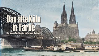 Das alte Köln in Farbe  Cologne 18961936 colorized  DVDVoD [upl. by Caryl]