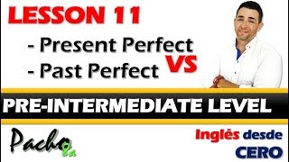 Lección 11  Aprende la diferencia entre el Presente Perfecto y Pasado Perfecto  Curso inglés [upl. by Llohcin383]