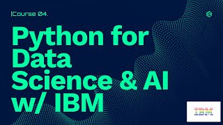 IBM Data Analyst Professional Certificate  Python for Data Science AI amp Development Part 8 [upl. by Calypso238]