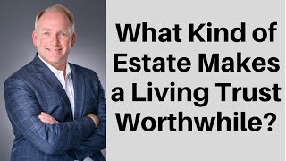 How Large An Estate Do You Need To Justify Forming a Trust [upl. by Nivat]