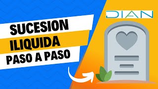 👉Sucesión Ilíquida DIAN 2023  Ejemplo Practico Paso a Paso ✔️ [upl. by Nosnirb]