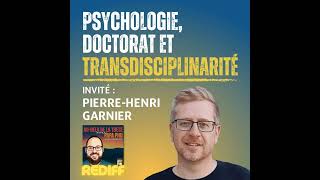 Psychologie doctorat et transdisciplinarité avec PierreHenri Garnier Rediffusion [upl. by Normand838]