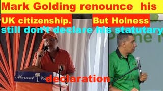 Mark Golding renounce his UK citizenship But Holness still dont declare his statutory declaration [upl. by Assirec708]