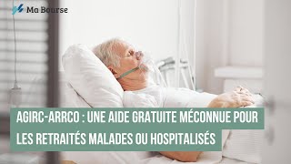 AgircArrco  une aide gratuite méconnue pour les retraités malades ou hospitalisés [upl. by Rafaelita]