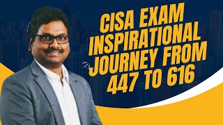 CISA EXAM INSPIRATIONAL JOURNEY FROM SCORING 447 TO 616  Dr Mahendra Kunku  Sr Manager [upl. by Alrzc]