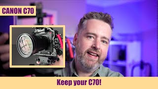 Why Im keeping my Canon C70 in 2024 [upl. by Philip]