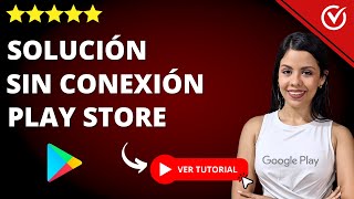 🛍️​ Cómo Solucionar el Error de PLAY STORE SIN CONEXIÓN en Android Tablets o Smartphone 🛍️ [upl. by Rina925]