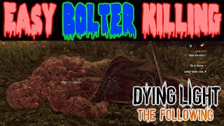 Dying Light The Following Easy Bolter Kills  Bolter Guide  Fast Money  Bolter Livers Tissue [upl. by Malik]