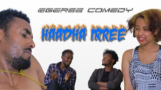 EGEREE COMEDY HAADHA IRREE [upl. by Basset]