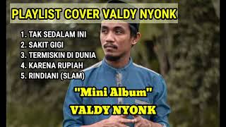 Cover Valdy Nyonk  Tak Sedalam Ini  Valdy Nyonk  Mini Album [upl. by Reed]