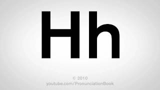 Basic English How to Pronounce the Letter H [upl. by Tullus672]